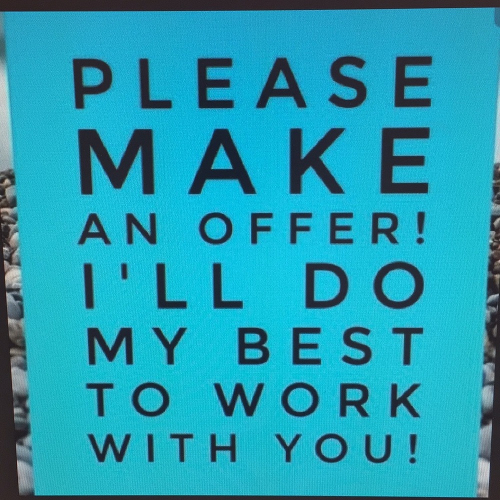Make an offer. I will do my best to work with you!